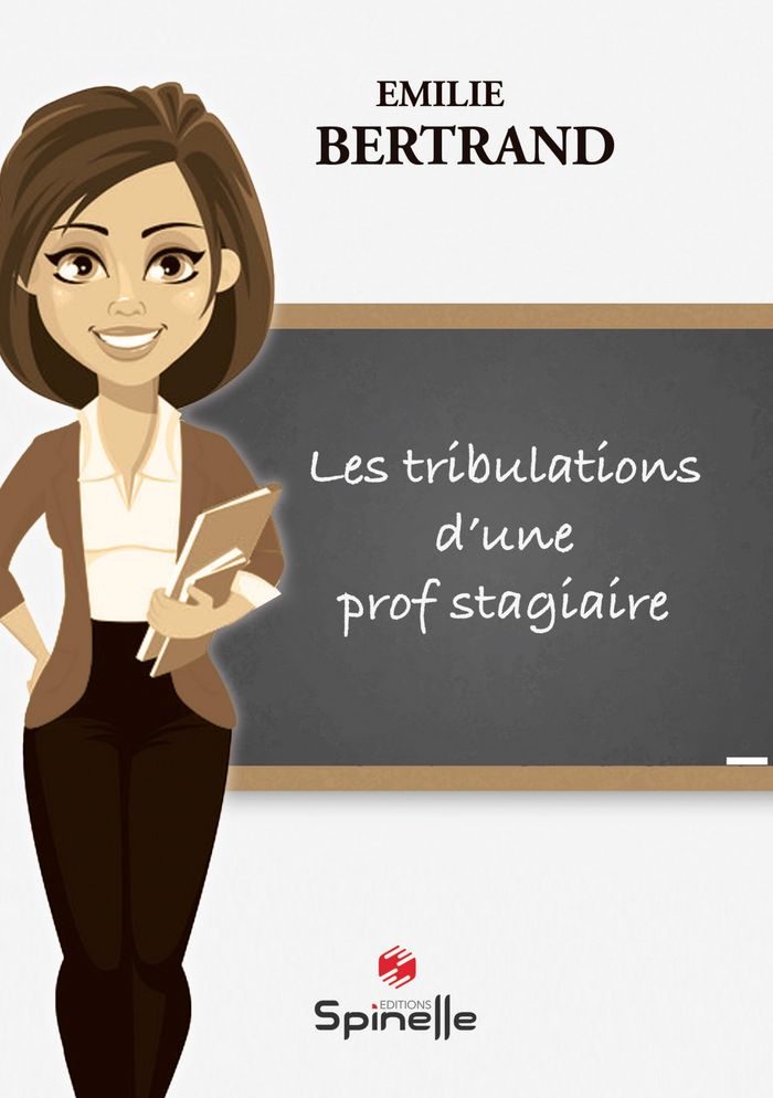 Couverture du livre « LES TRIBULATIONS D UNE PROF STAGIAIRE » de Emilie Bertrand, librairie Les Contes Infusés à Corte
