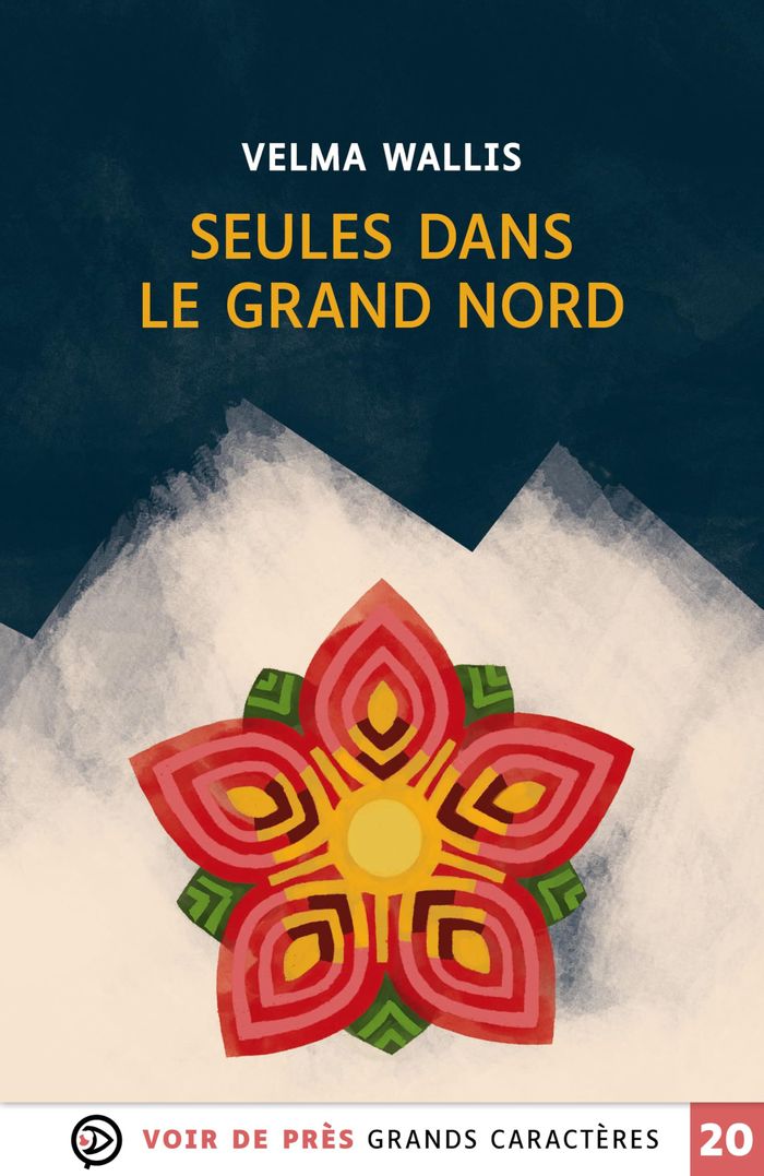 Couverture du livre « Seules dans le grand Nord : roman » de Velma Wallis, librairie Les Contes Infusés à Corte