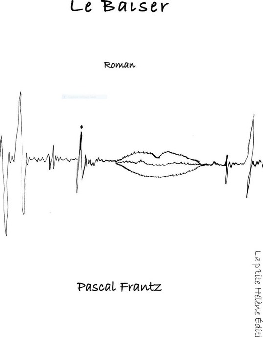 Couverture du livre « LE BAISER » de Pascal Frantz, librairie Les Contes Infusés à Corte