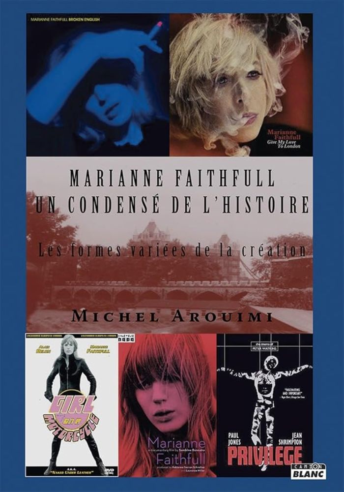 Couverture du livre « MARIANNE FAITHFULL : UN CONDENSE DE L HISTOIRE » de Michel Arouimi, librairie Les Contes Infusés à Corte
