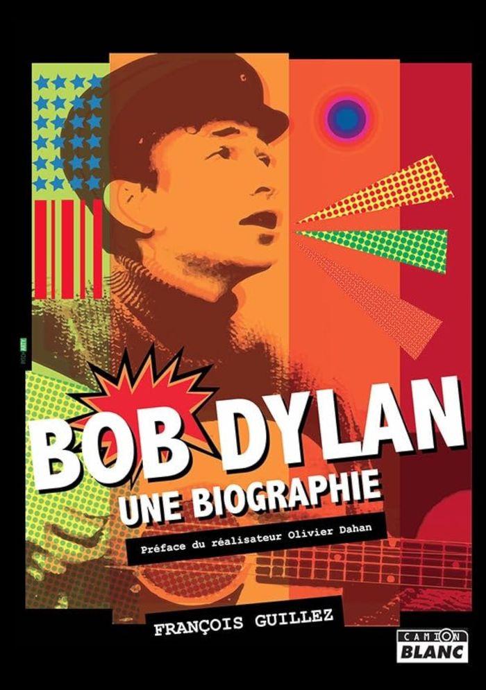 Couverture du livre « BOB DYLAN - UNE BIOGRAPHIE » de Francois Guillez, librairie Les Contes Infusés à Corte