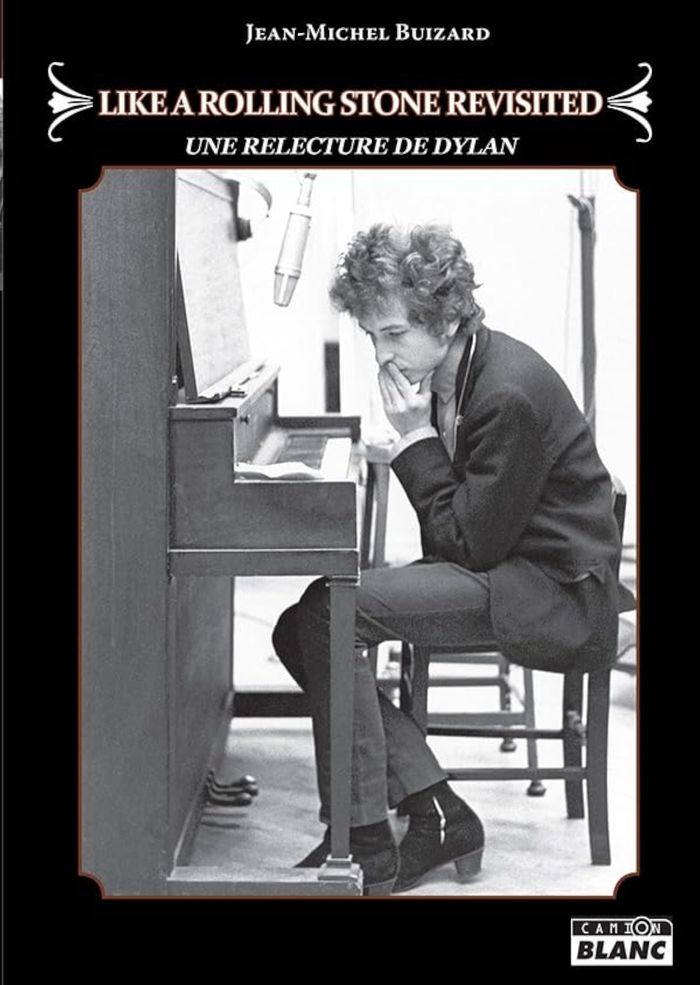 Couverture du livre « LIKE A ROLLING STONE REVISITED - UNE RELECTURE DE DYLAN » de Jean-Michel Buizard, librairie Les Contes Infusés à Corte