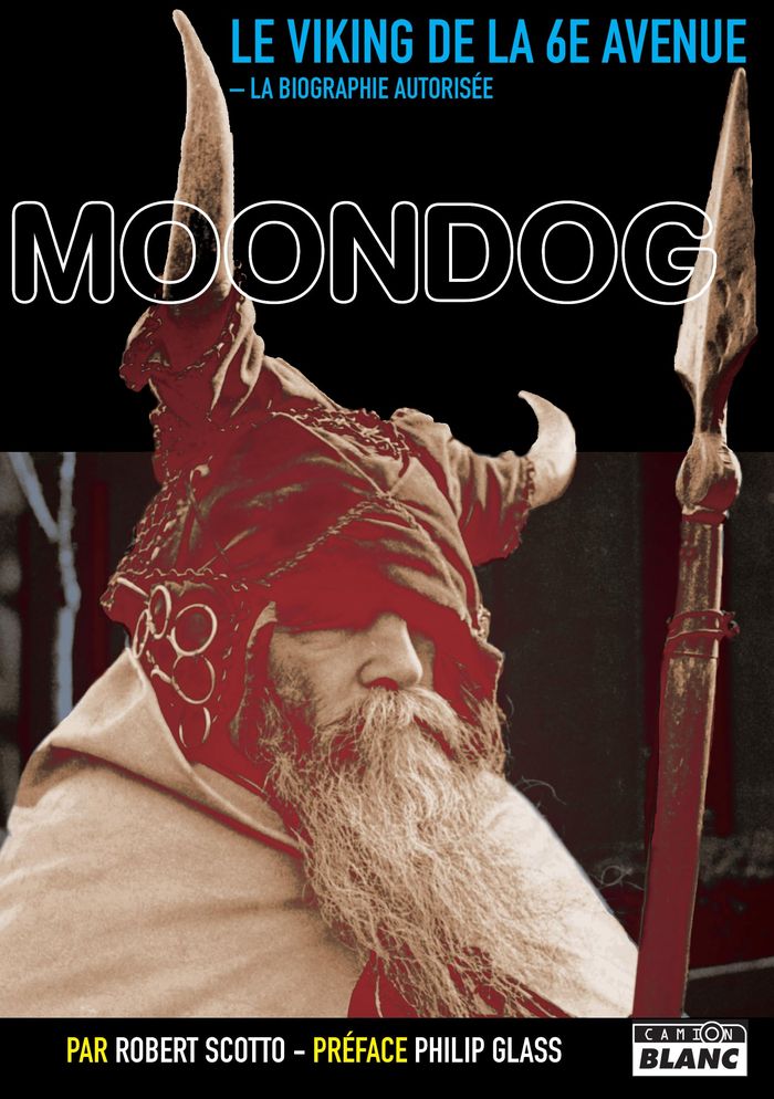 Couverture du livre « MOONDOG, LE VIKING DE LA 6EME AVENUE - LA BIOGRAPHIE AUTORISEE » de Robert Scotto, librairie Les Contes Infusés à Corte