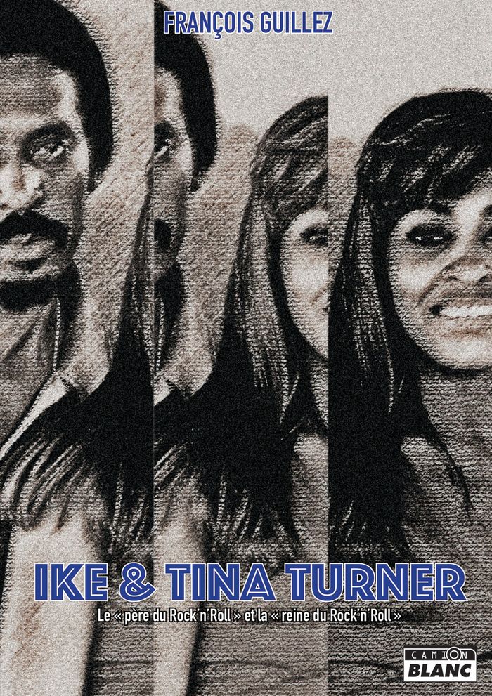 Couverture du livre « IKE & TINA TURNER - LE PERE DU ROCK'N'ROLL ET LA MERE DU ROCK'N'ROLL » de Francois Guillez, librairie Les Contes Infusés à Corte