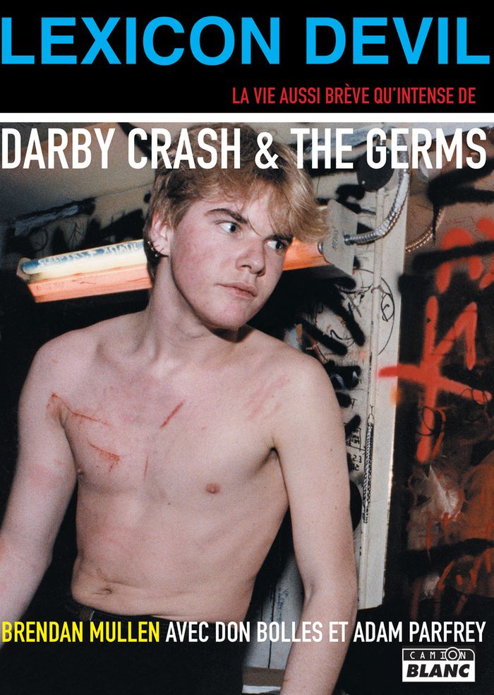 Couverture du livre « LEXICON DEVIL - THE FAST TIMES AND SHORT LIFE OF DARBY CRASH AND THE GERMS », librairie Les Contes Infusés à Corte