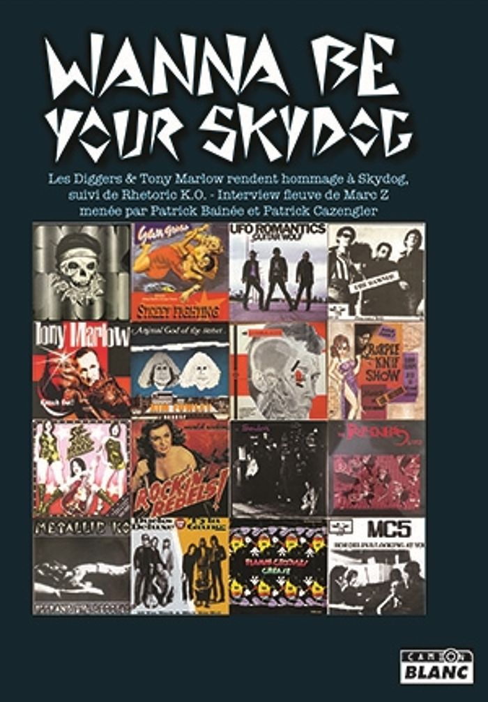 Couverture du livre « WANNA BE YOUR SKYDOG - LES DIGGERS & TONY MARLOW RENDENT HOMMAGE A SKYDOG » de Patrick Bainee, librairie Les Contes Infusés à Corte