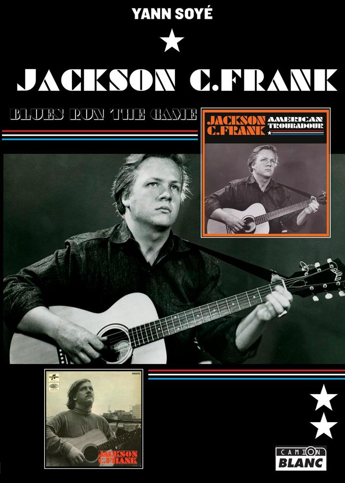 Couverture du livre « JACKSON C. FRANK - BLUES RUN THE GAME » de Yann Soye, librairie Les Contes Infusés à Corte