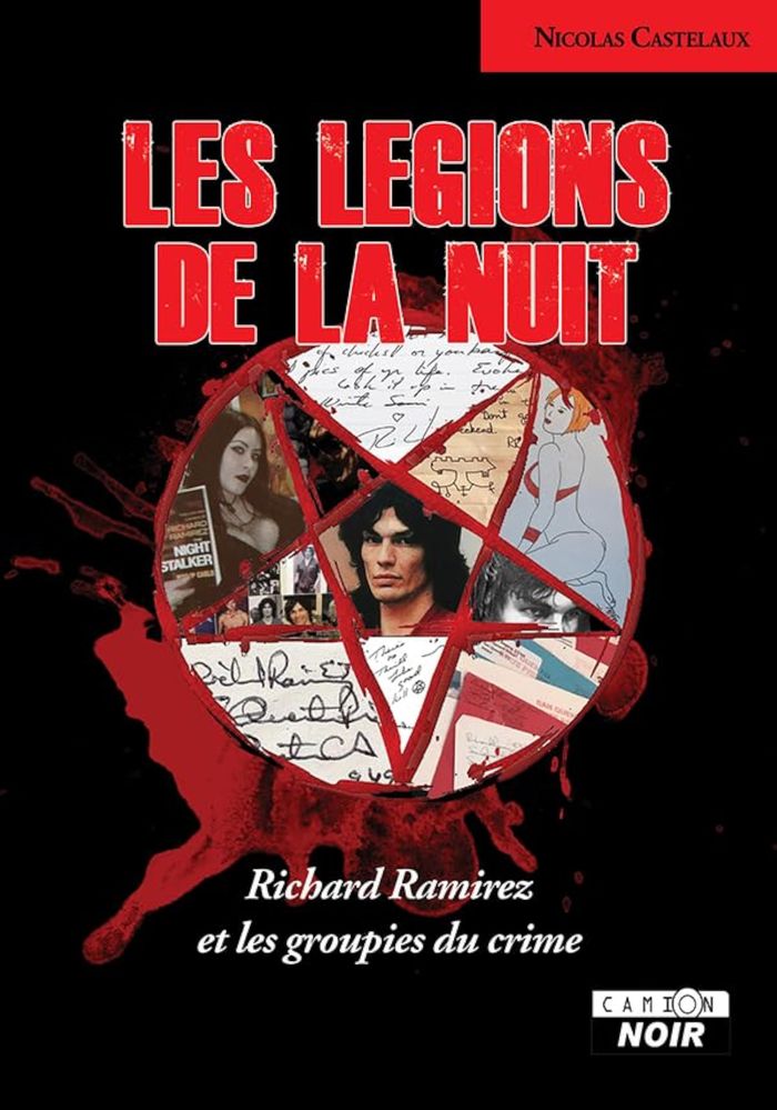 Couverture du livre « Les légions de la nuit : Richard Ramirez et les groupies du crime » de Nicolas Castelaux, librairie Les Contes Infusés à Corte