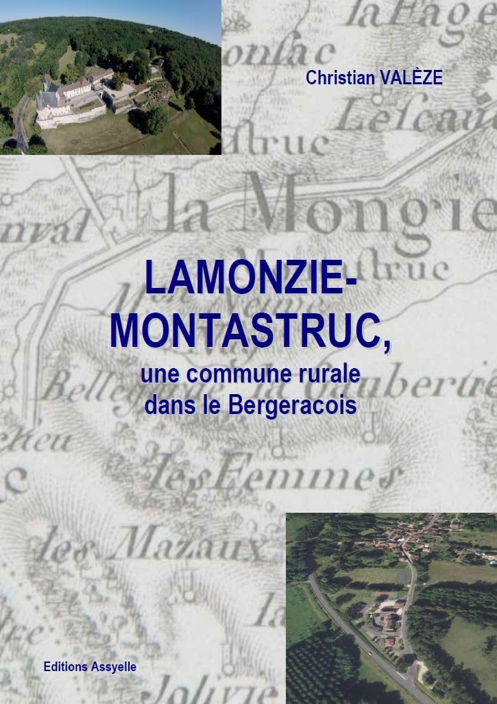 Couverture du livre « LAMONZIE-MONTASTRUC - UNE COMMUNE RURALE DANS LE BERGERACOIS » de Christian Valeze, librairie Les Contes Infusés à Corte