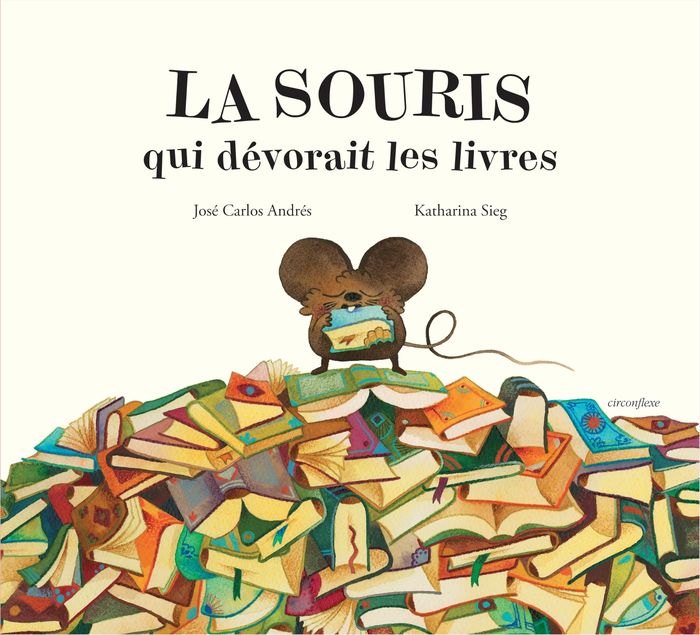Couverture du livre « La souris qui dévorait les livres » de José Carlos Andrés, librairie Les Contes Infusés à Corte