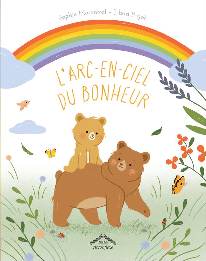 Couverture du livre « L'arc-en-ciel du bonheur » de Sophie Moronval, librairie Les Contes Infusés à Corte