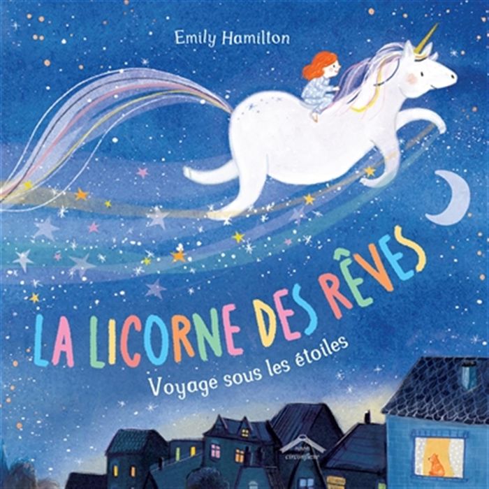 Couverture du livre « LA LICORNE DES REVES - VOYAGE SOUS LES ETOILES » de Emily Hamilton, librairie Les Contes Infusés à Corte