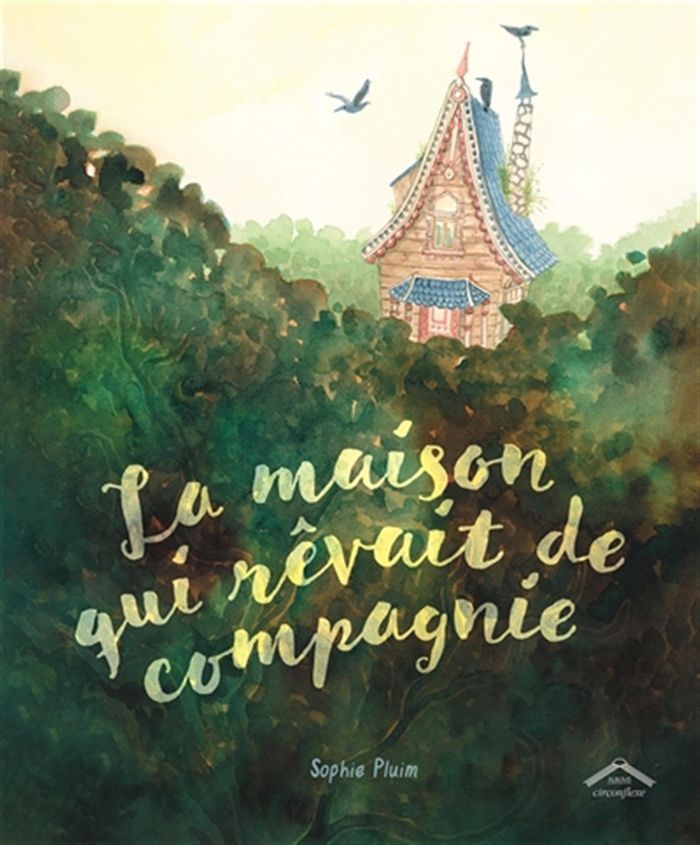 Couverture du livre « La maison qui rêvait de compagnie » de Sophie Pluim, librairie Les Contes Infusés à Corte
