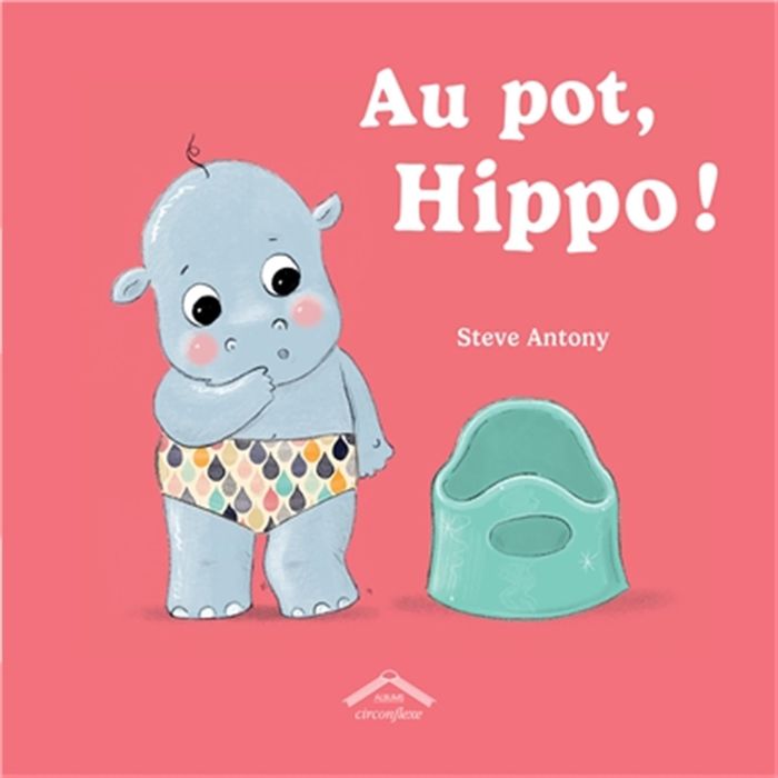 Couverture du livre « Au pot, Hippo ! » de Steve ANTONY, librairie Les Contes Infusés à Corte
