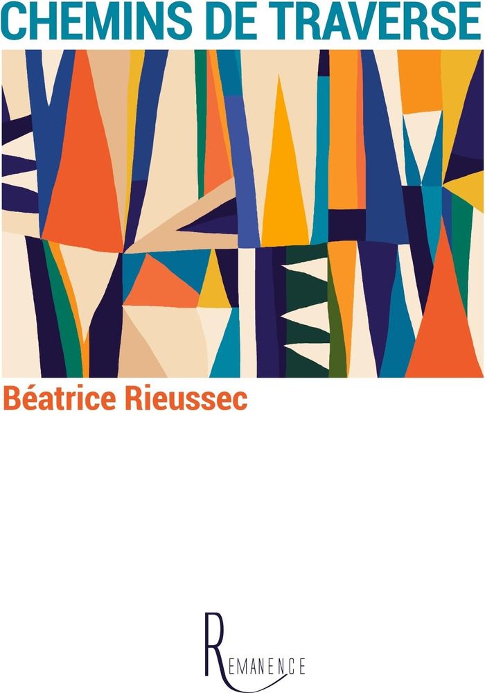 Couverture du livre « Chemins de traverse : nouvelles » de Béatrice Rieussec, librairie Les Contes Infusés à Corte