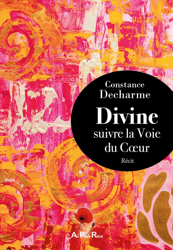 Couverture du livre « Divine : suivre la voie du cSur » de Constance Decharme, librairie Les Contes Infusés à Corte