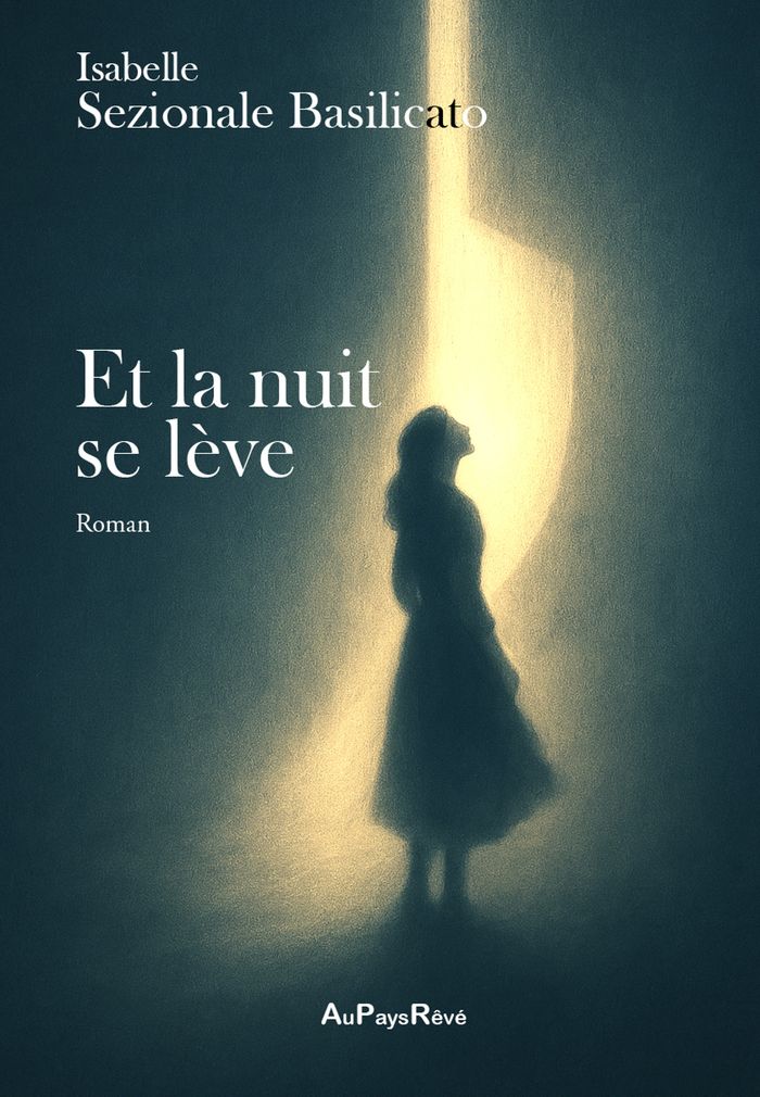 Couverture du livre « Et la nuit se lève : roman » de Isabelle Sezionale Basilicato, librairie Les Contes Infusés à Corte