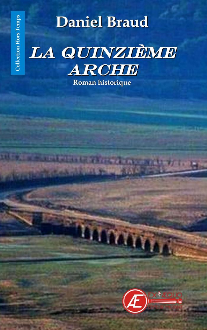 Couverture du livre « LA QUINZIEME ARCHE - ROMAN HISTORIQUE », librairie Les Contes Infusés à Corte