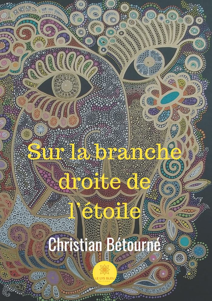 Couverture du livre « SUR LA BRANCHE DROITE DE LETOILE » de Christian Betourne, librairie Les Contes Infusés à Corte