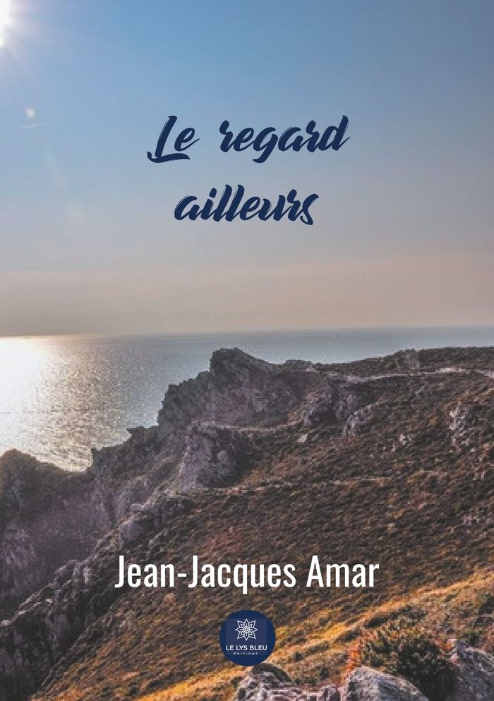 Couverture du livre « LE REGARD AILLEURS » de Jean-Jacques Amar, librairie Les Contes Infusés à Corte