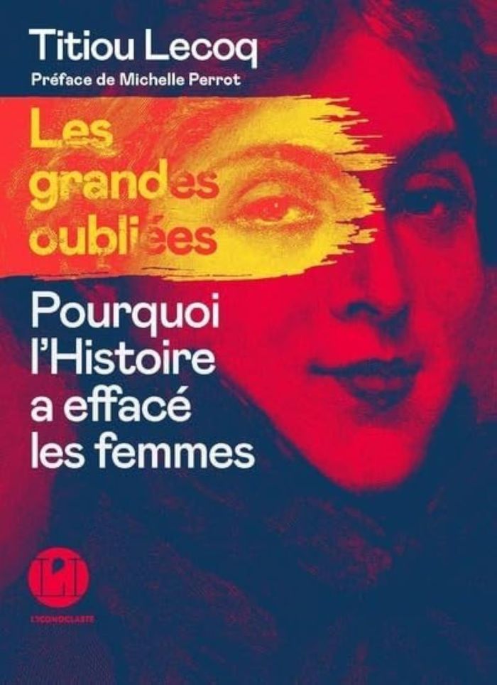 Couverture du livre « Les grandes oubliées : pourquoi l'Histoire a effacé les femmes » de Titiou Lecoq, librairie Les Contes Infusés à Corte