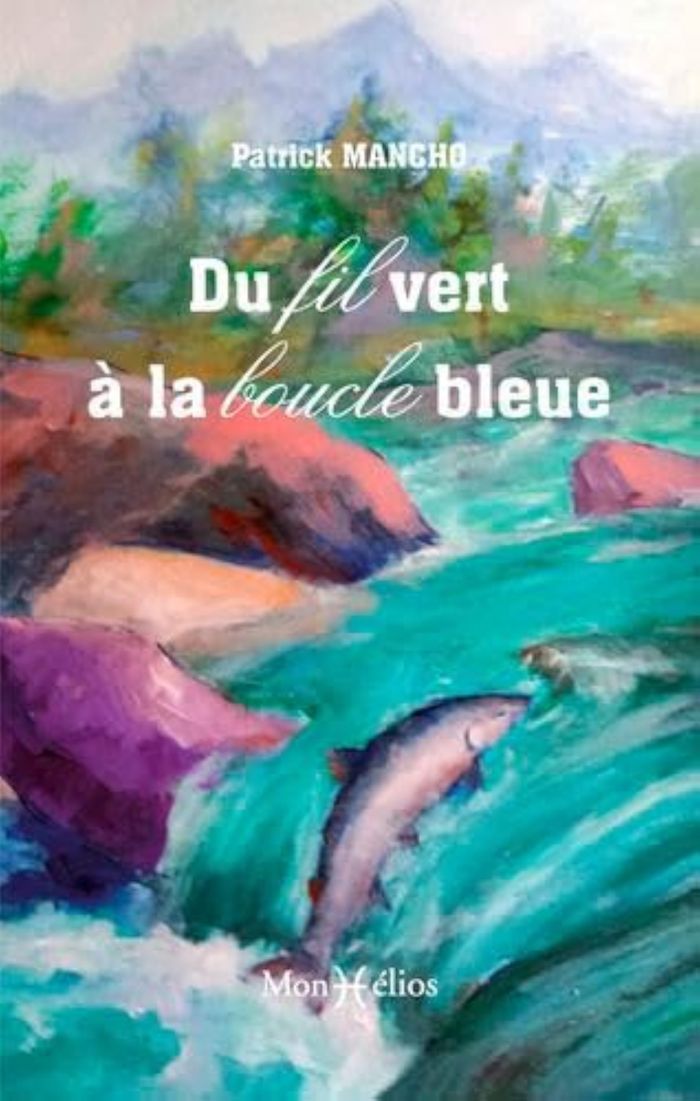 Couverture du livre « DU FIL VERT A LA BOUCLE BLEUE » de Patrick Mancho, librairie Les Contes Infusés à Corte