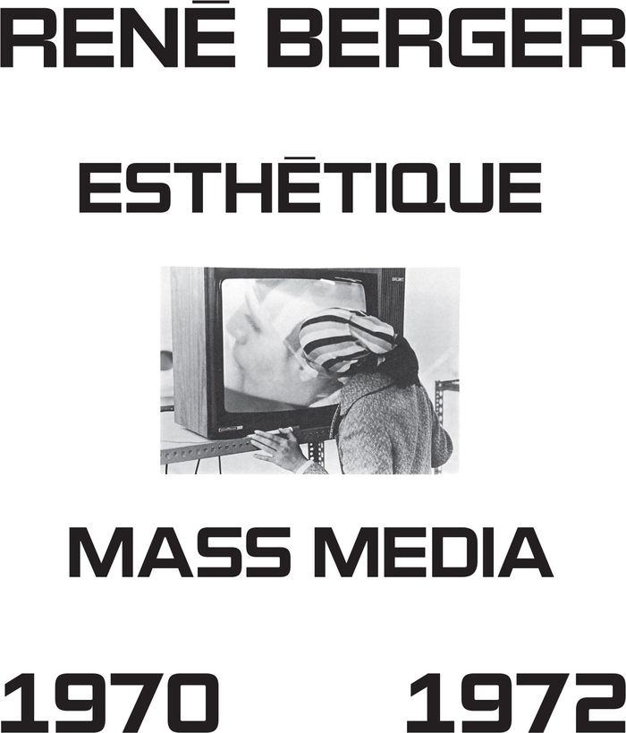 Couverture du livre « Esthétique & mass media, 1970-1972 : sélection de cours et des actes du colloque «Art, technologie et communication» » de René Berger, librairie Les Contes Infusés à Corte