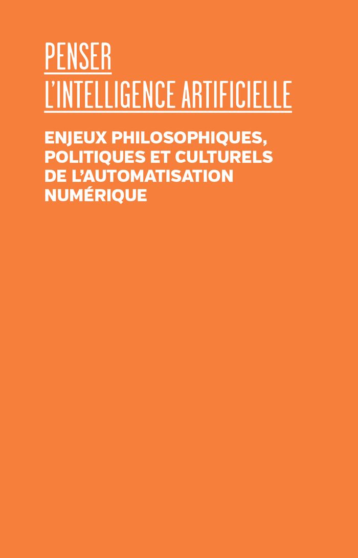 Couverture du livre « Penser l'intelligence artificielle : enjeux philosophiques, politiques et culturels de l'automatisation numérique » de Anne Alombert, librairie Les Contes Infusés à Corte