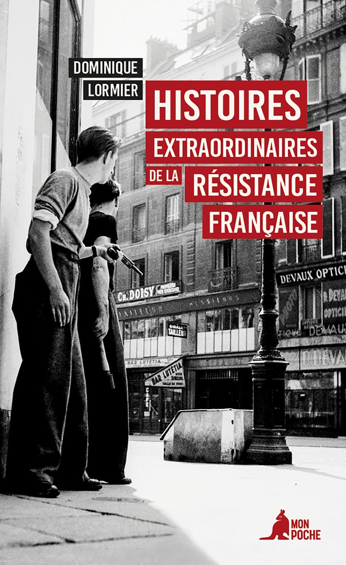 Couverture du livre « Histoires extraordinaires de la Résistance française, 1940-1945 » de Dominique Lormier, librairie Les Contes Infusés à Corte