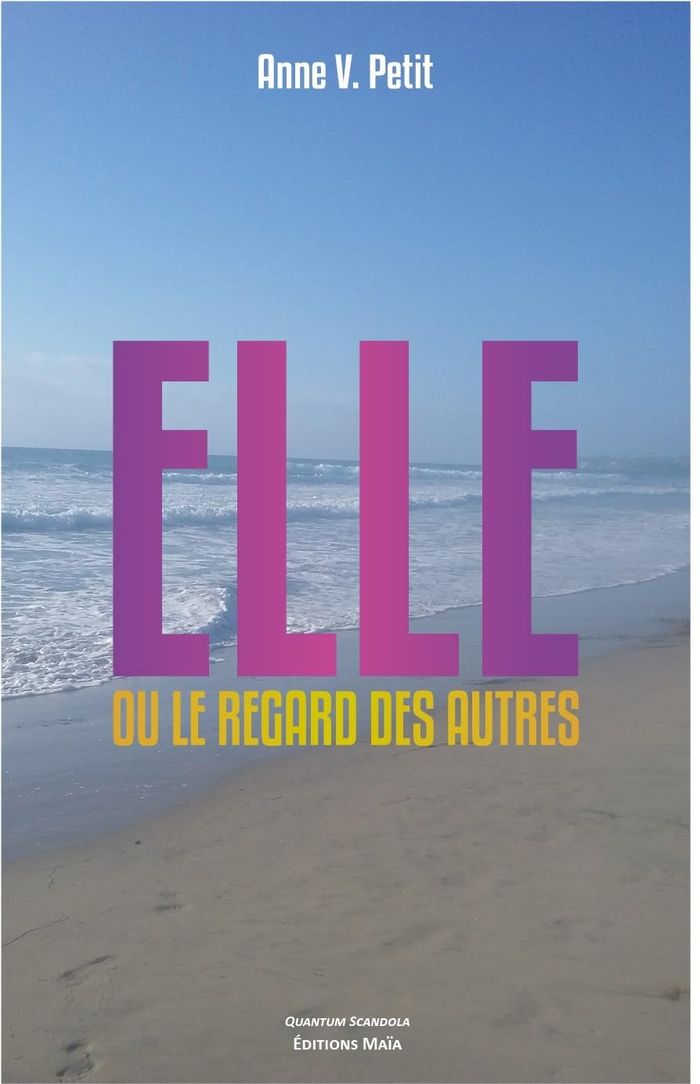Couverture du livre « ELLE OU LE REGARD DES AUTRES » de V. Petit Anne, librairie Les Contes Infusés à Corte