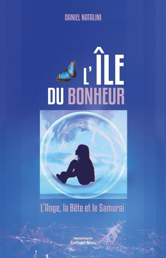 Couverture du livre « L'ILE DU BONHEUR - L'ANGE, LA BETE ET LE SAMURAI » de Daniel Natalini, librairie Les Contes Infusés à Corte