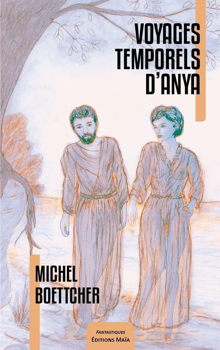 Couverture du livre « VOYAGES TEMPORELS D'ANYA » de Michel Boettcher, librairie Les Contes Infusés à Corte