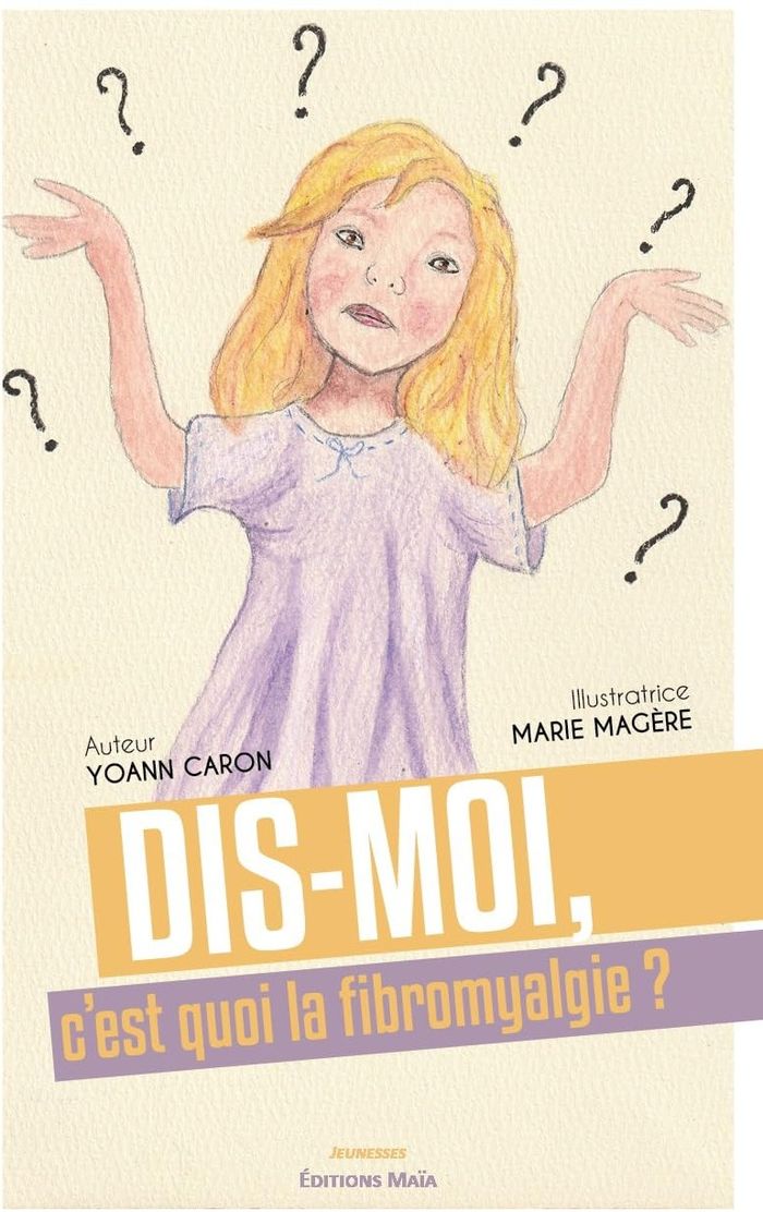 Couverture du livre « DIS-MOI, C'EST QUOI LA FIBROMYALGIE ? », librairie Les Contes Infusés à Corte