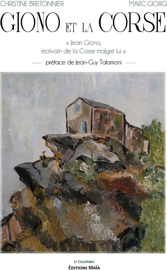 Couverture du livre « GIONO ET LA CORSE - JEAN GIONO, ECRIVAIN DE LA CORSE MALGRE LUI » de Bretonnier/giorgi, librairie Les Contes Infusés à Corte