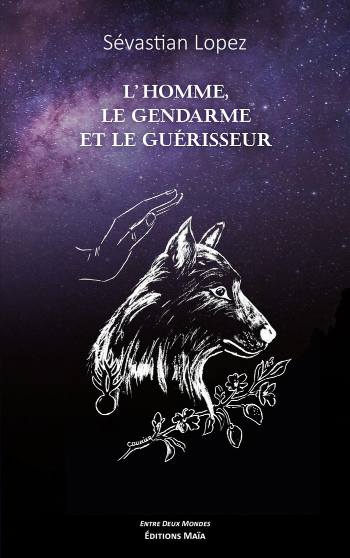 Couverture du livre « L'HOMME, LE GENDARME ET LE GUERISSEUR » de Sevastien Lopez, librairie Les Contes Infusés à Corte
