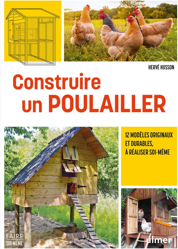 Couverture du livre « Construire un poulailler : 12 modèles originaux et durables, à réaliser soi-même » de Hervé Husson, librairie Les Contes Infusés à Corte
