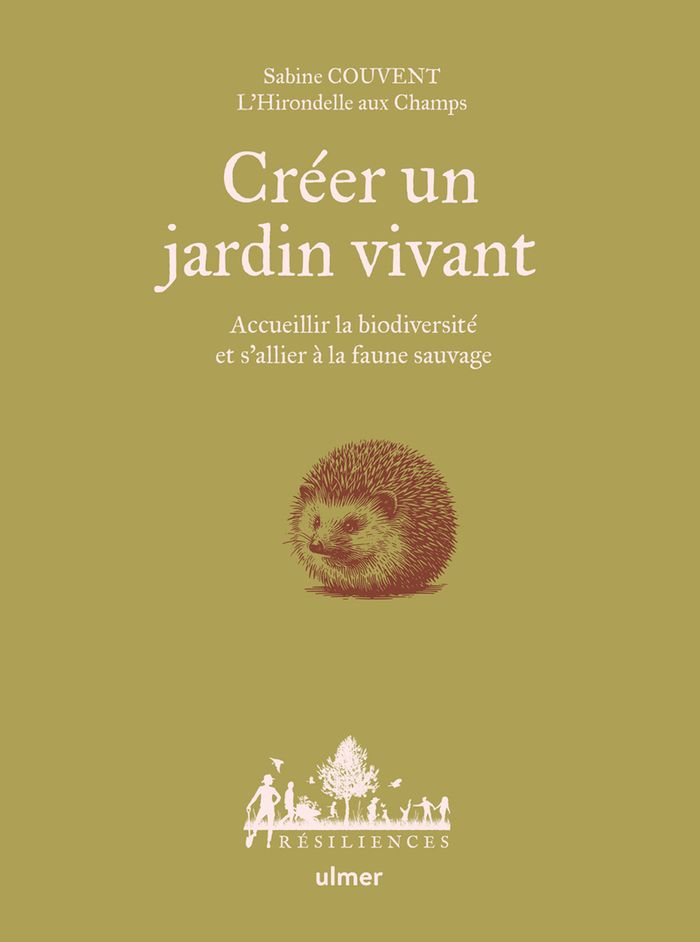 Couverture du livre « Créer un jardin vivant : accueillir la biodiversité et s'allier à la faune sauvage » de Sabine Couvent, librairie Les Contes Infusés à Corte