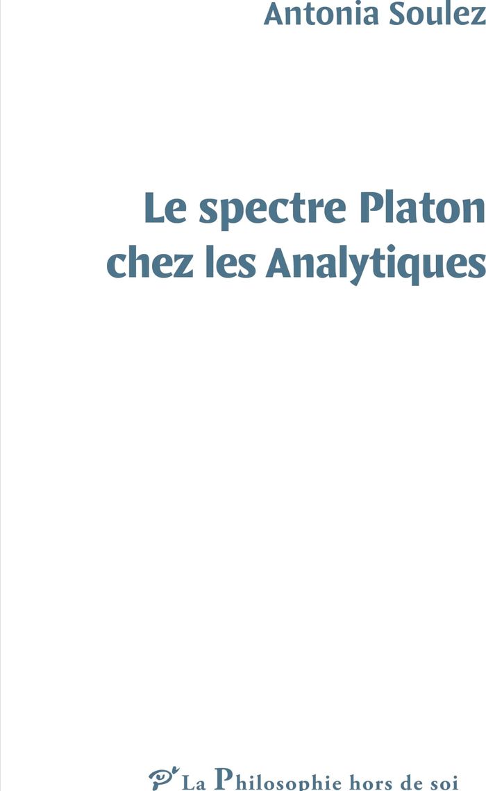 Couverture du livre « Le spectre Platon chez les analytiques » de Antonia Soulez, librairie Les Contes Infusés à Corte