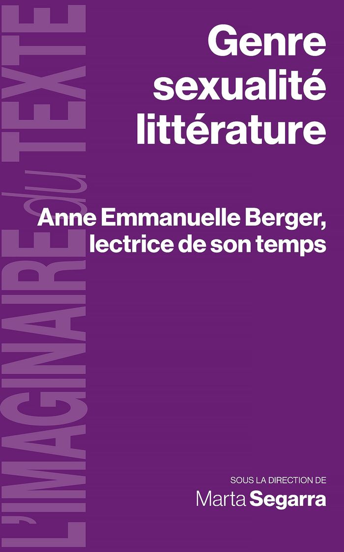 Couverture du livre « Genre, sexualité, littérature : Anne Emmanuelle Berger, lectrice de son temps » de Marta Segarra, librairie Les Contes Infusés à Corte