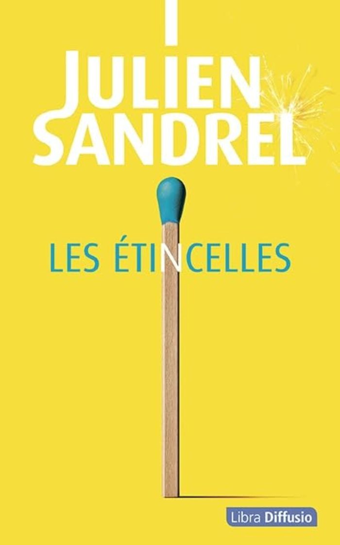 Couverture du livre « Les étincelles : roman » de Julien Sandrel, librairie Les Contes Infusés à Corte