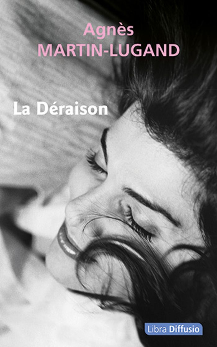 Couverture du livre « La déraison » de Agnès Martin-Lugand, librairie Les Contes Infusés à Corte