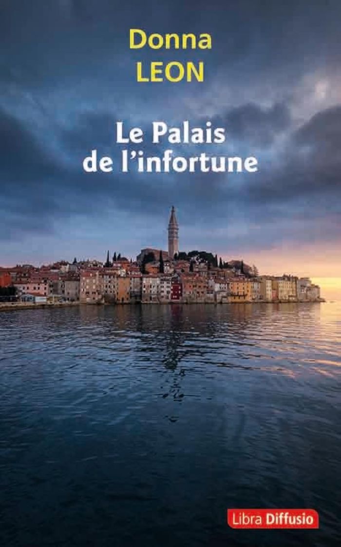 Couverture du livre « Le palais de l'infortune » de Donna Leon, librairie Les Contes Infusés à Corte