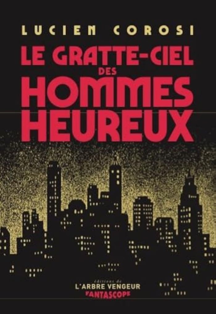 Couverture du livre « Le gratte-ciel des hommes heureux » de Lucien Corosi, librairie Les Contes Infusés à Corte