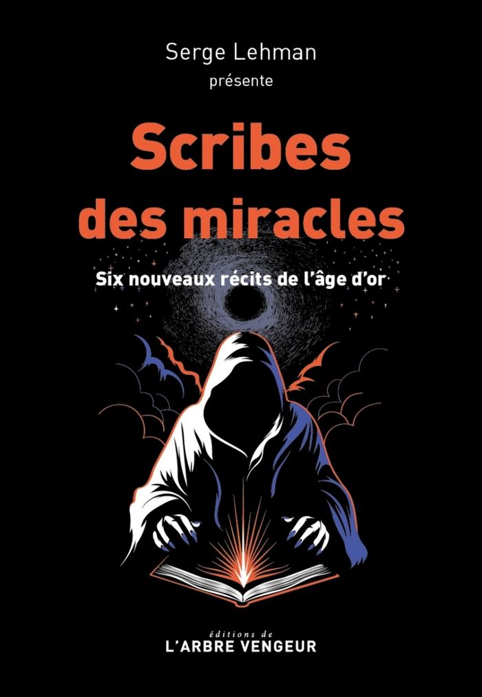 Couverture du livre « Scribe des miracles : six nouveaux récits de l'âge d'or » de Serge Lehman, librairie Les Contes Infusés à Corte