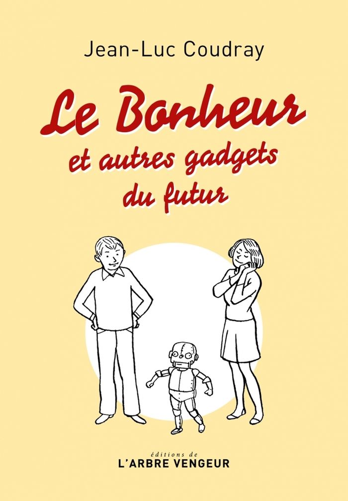 Couverture du livre « Le bonheur : et autres gadgets du futur » de Jean-Luc Coudray, librairie Les Contes Infusés à Corte