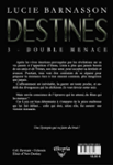 Quatrième de couverture de « DESTINES - 3 - DOUBLE MENACE »