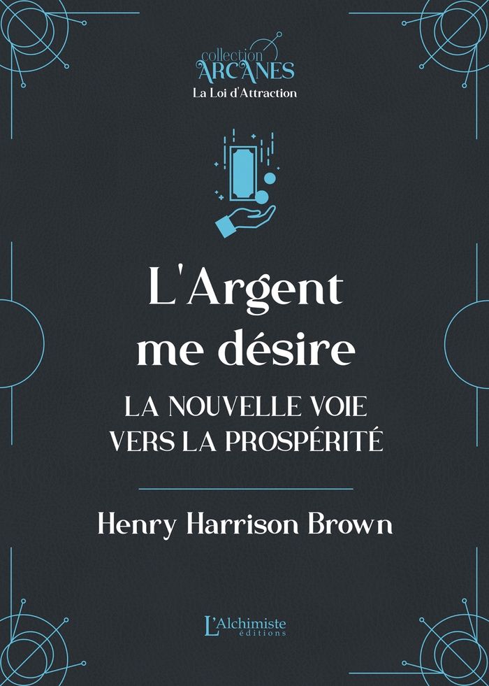 Couverture du livre « L'argent me désire : la nouvelle voie vers l'abondance » de Henry Harrison Brown, librairie Les Contes Infusés à Corte