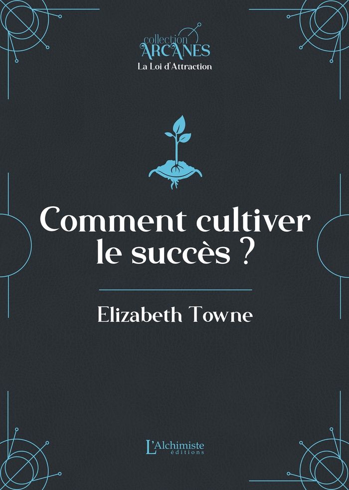 Couverture du livre « Comment cultiver le succès ? » de Elizabeth Jones Towne, librairie Les Contes Infusés à Corte