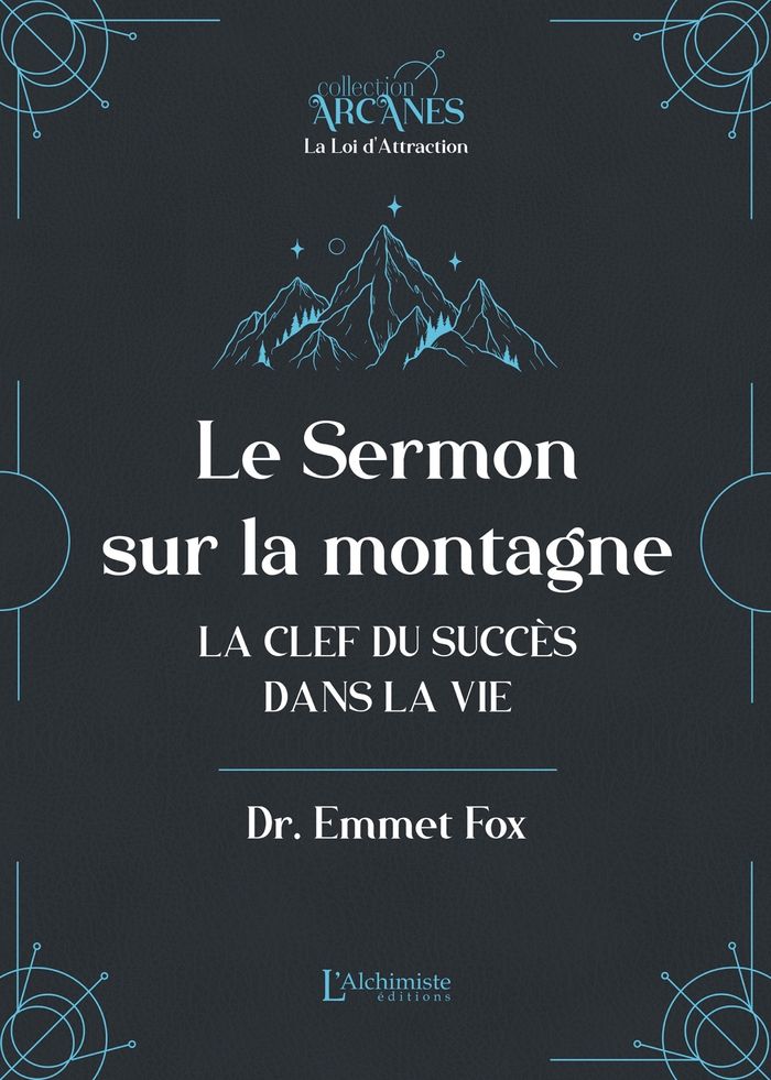 Couverture du livre « Le sermon sur la montagne : la clef du succès dans la vie » de Emmet Fox, librairie Les Contes Infusés à Corte