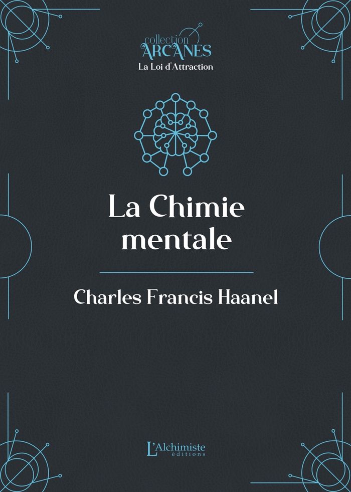 Couverture du livre « La Chimie mentale : texte intégral » de Charles Francis Haanel, librairie Les Contes Infusés à Corte